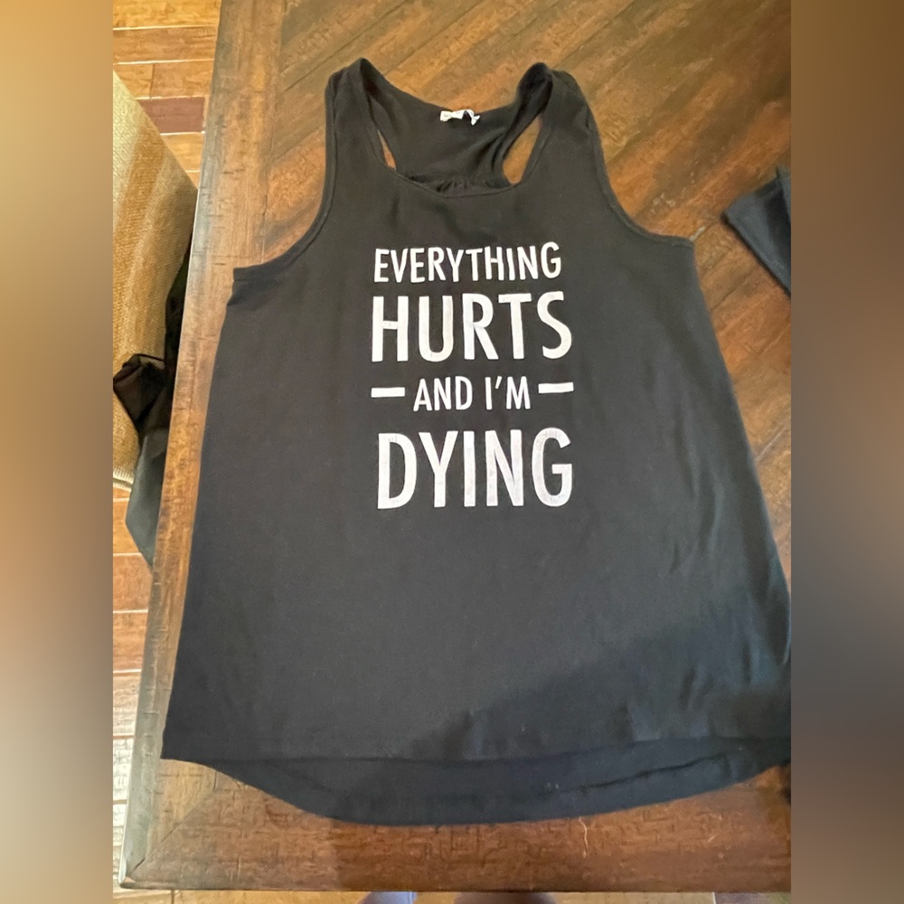 Funny workout top - boutique medium “everything hurts and I’m dying”